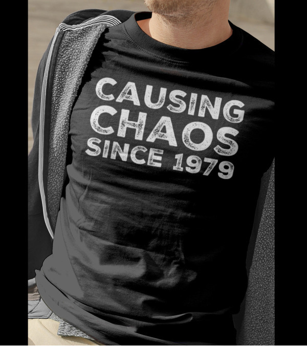 Causing Chaos Since 1979 Funny Humorous 40th Anniversary T-Shirt