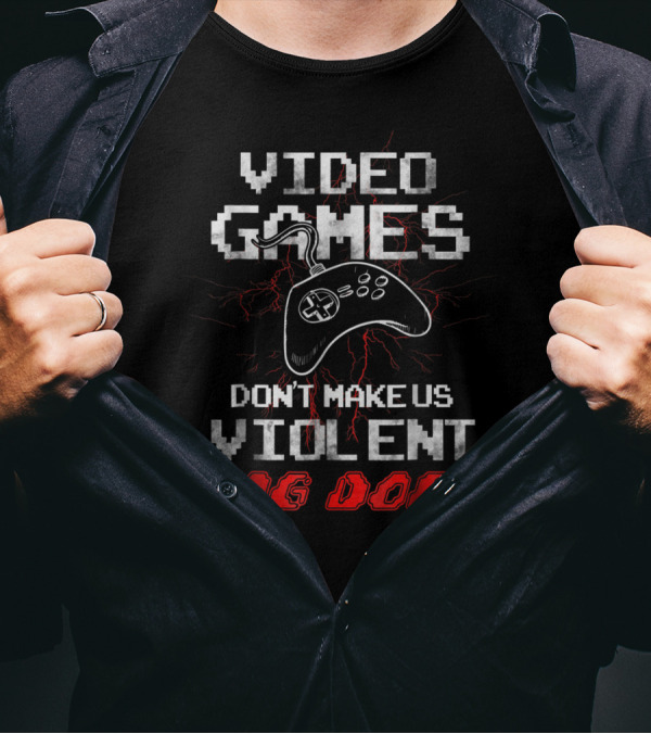 Video Games Don't Make Us Violent Lag Does Controller T-Shirt
