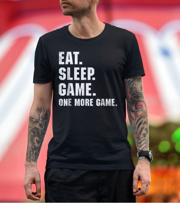 Premium T-Shirt: Eat Sleep Game One More Game Nerd Geek Gaming Gamer T-Shirt Eat Sleep Game One More Game Nerd Geek Gaming Gamer T-Shirt