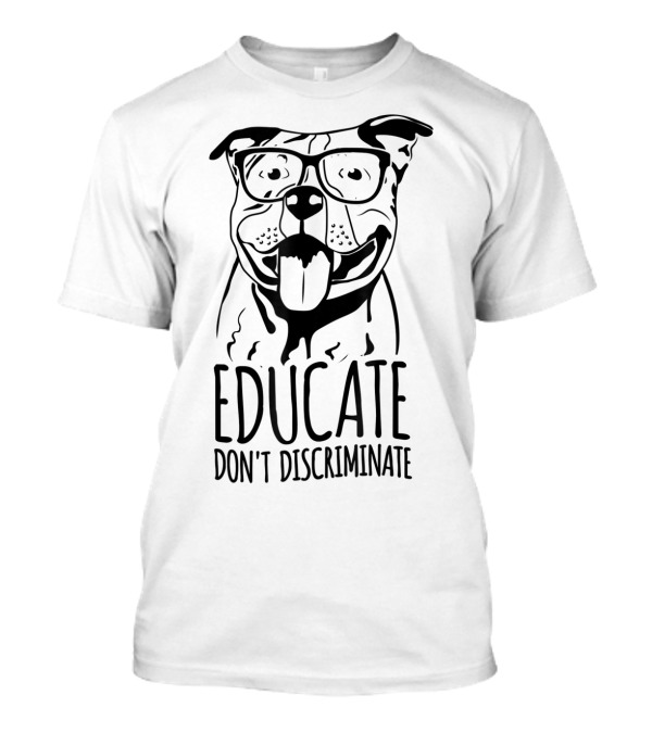 Educate Don't Discriminate Pitbull Wearing Glasses T-Shirt