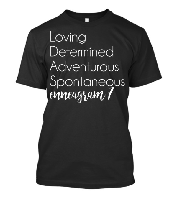Loving Determined Adventurous Spontaneous Enneagram Type 7 Enthusiast T-Shirt