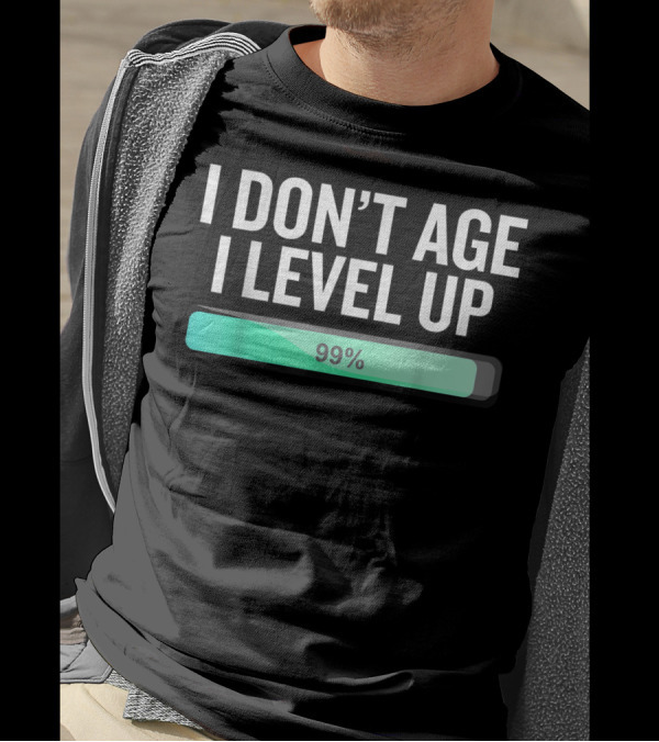 I Don't Age I Level Up Funny Video Gamers 99% Progress Bar T-Shirt