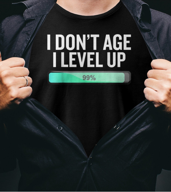 I Don't Age I Level Up Funny Video Gamers 99% Progress Bar T-Shirt