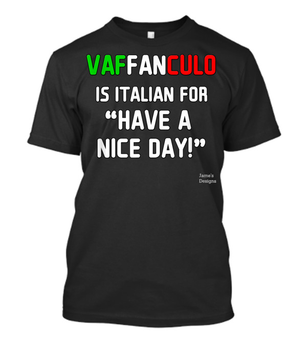 Vaffanculo Is Italian For Have A Nice Day Jame's T-Shirt
