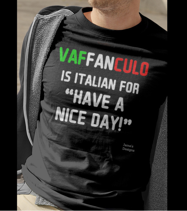 Vaffanculo Is Italian For Have A Nice Day Jame's T-Shirt