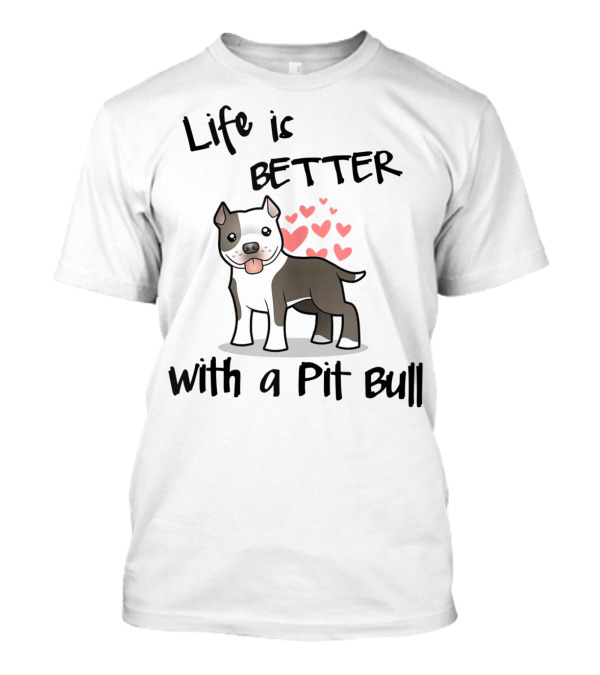 Life Is Better With A Pit Bull Hearts T-Shirt