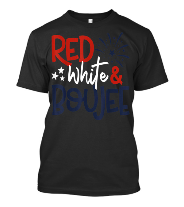 Red White And Boujee Funny Fourth Of July Fireworks Stars T-Shirt