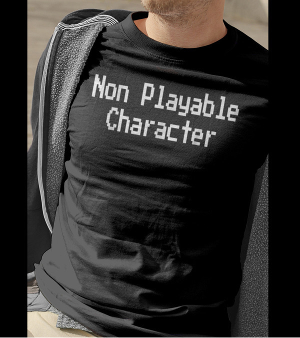 Non Playable Character Retro Video Gamer Humor T-Shirt