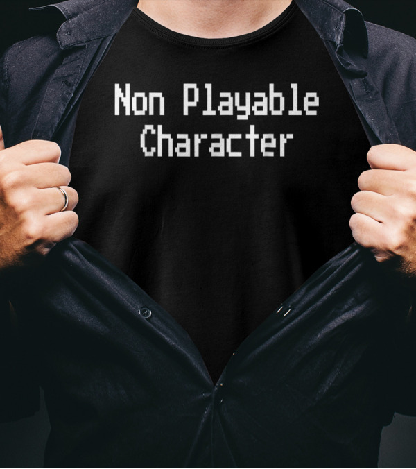 Non Playable Character Retro Video Gamer Humor T-Shirt