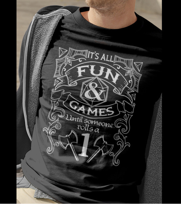 It's All Fun And Games Until Someone Rolls A D20 Dice 1 Dungeons T-Shirt