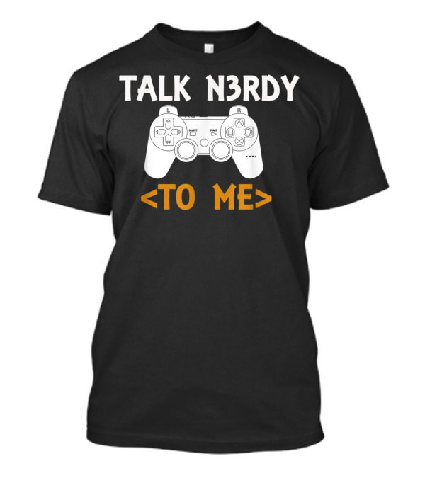 TALK N3RDY TO ME Video Game Controller T-Shirt