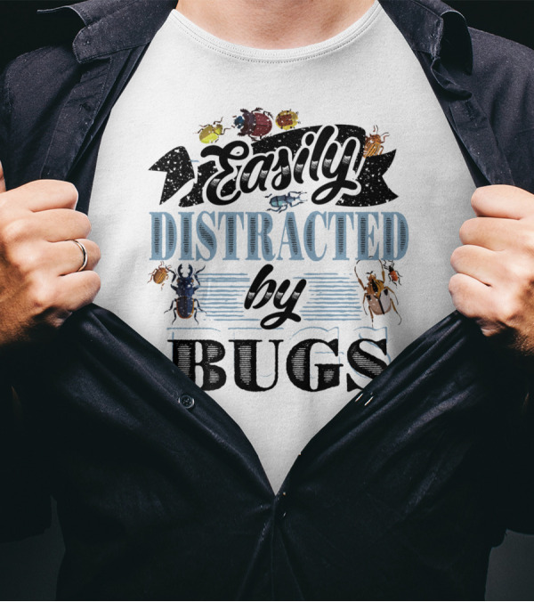 Easily Distracted By Bugs Funny Insects T-Shirt