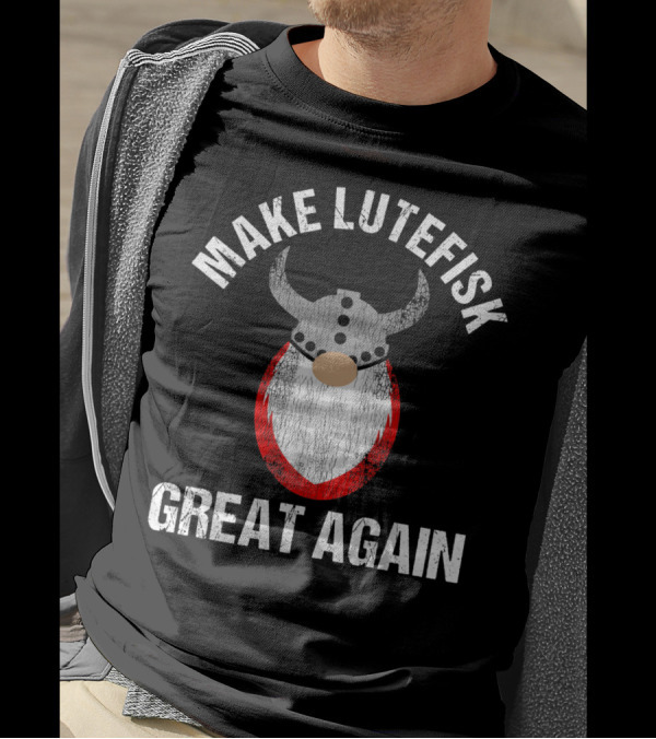 MAKE LUTEFISK GREAT AGAIN VIKING HELMET TOMTE BEARD T-Shirt