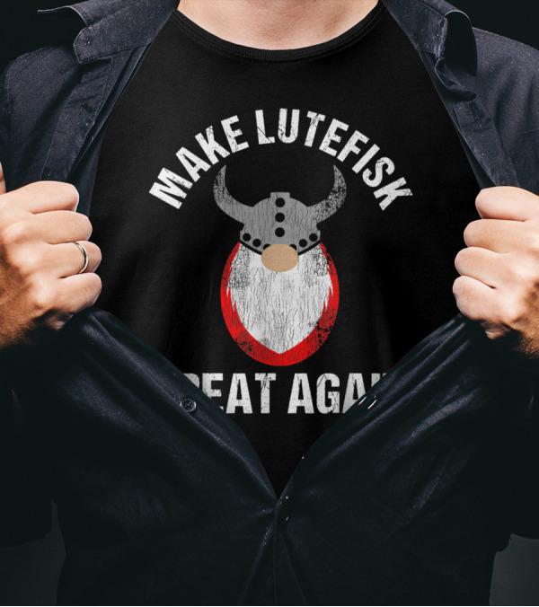 MAKE LUTEFISK GREAT AGAIN VIKING HELMET TOMTE BEARD T-Shirt