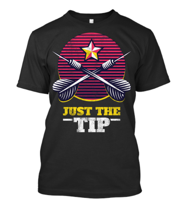 JUST THE TIP FUNNY DARTS CROSSING DART PLAYER STAR T-Shirt