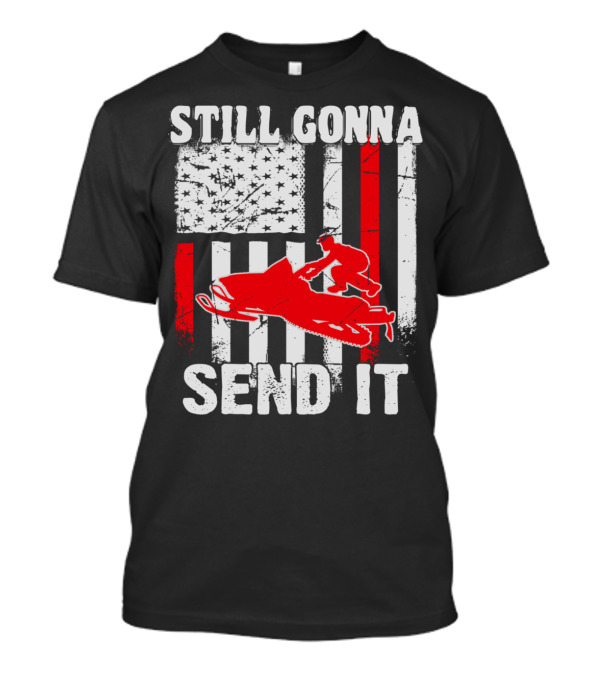 STILL GONNA SEND IT SNOWMOBILE USA FLAG T-Shirt