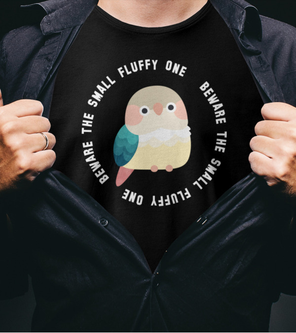 BEWARE THE SMALL FLUFFY ONE GREEN CHEEK CONURE CIRCLE WARNING T-Shirt