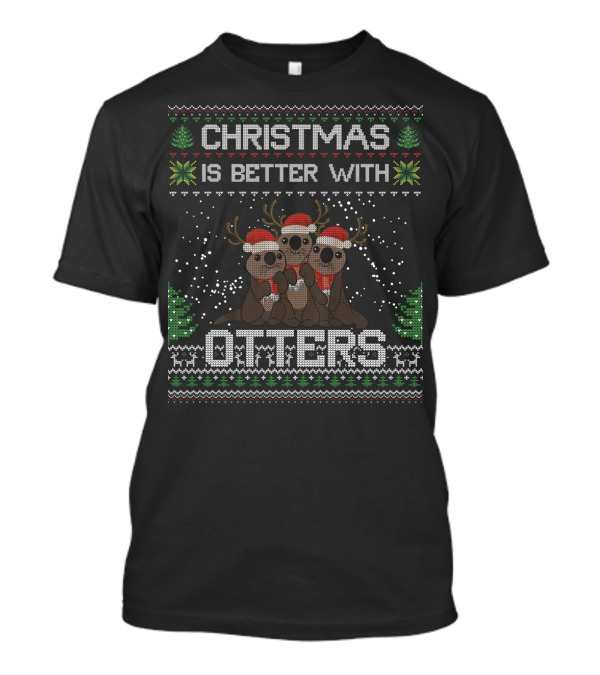 CHRISTMAS IS BETTER WITH OTTERS HOLIDAY T-Shirt
