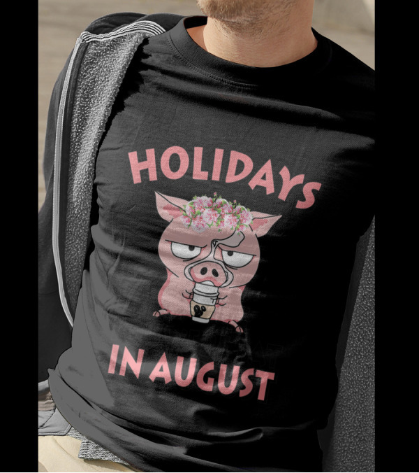 DON'T BLAME THE HOLIDAYS YOU WERE FAT IN AUGUST PIG WITH FLOWER CROWN AND COFFEE T-Shirt