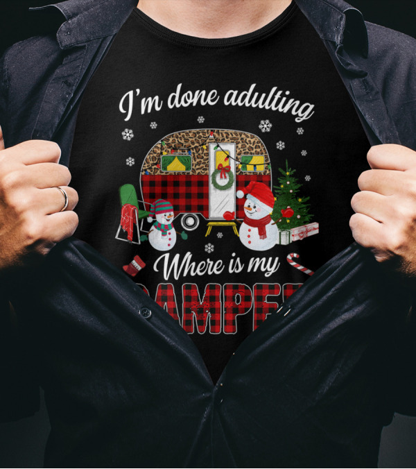 I'm Done Adulting Where Is My Camper Christmas Snowman Holiday Camper Scene T-Shirt