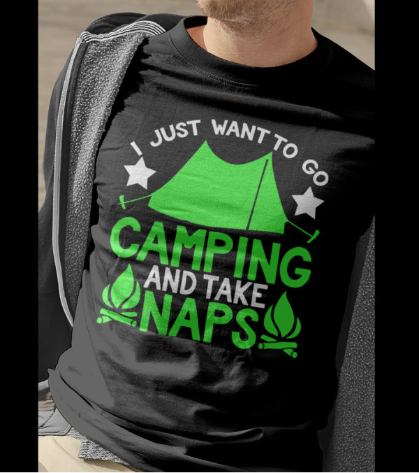 I Just Want To Go Camping And Take Naps Tent Star Fire T-Shirt