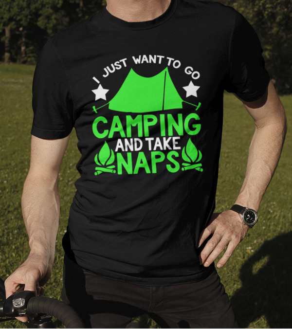 I Just Want To Go Camping And Take Naps Tent Star Fire T-Shirt