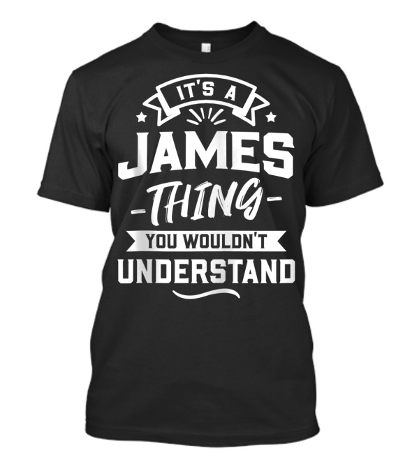 It's A James Thing You Wouldn't Understand Stars Banner T-Shirt