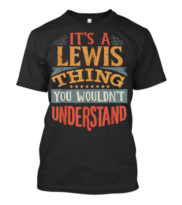 It's A Lewis Thing You Wouldn't Understand Retro Styled Family Name T-Shirt
