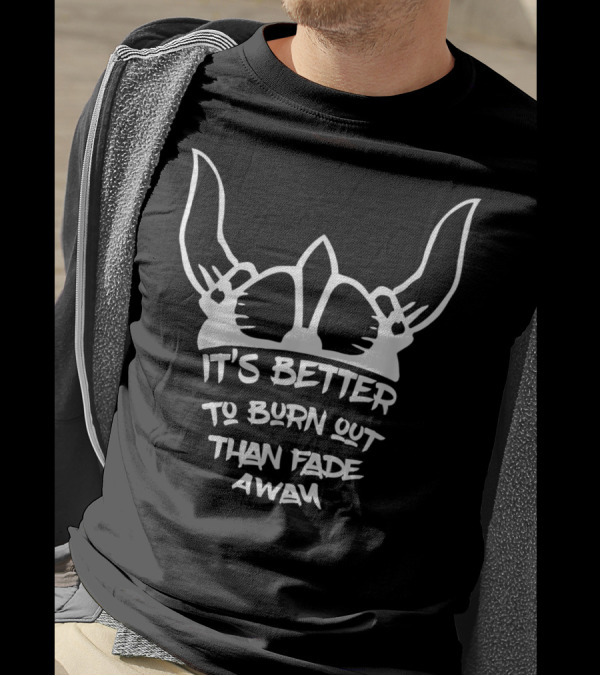 It's Better To Burn Out Than Fade Away Highlander Viking Helmet T-Shirt