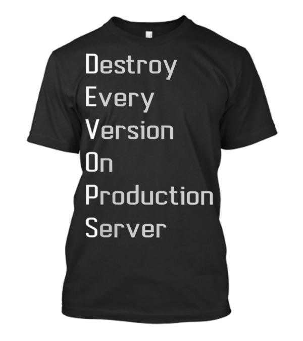 Destroy Every Version On Production Server DevOps Definition T-Shirt