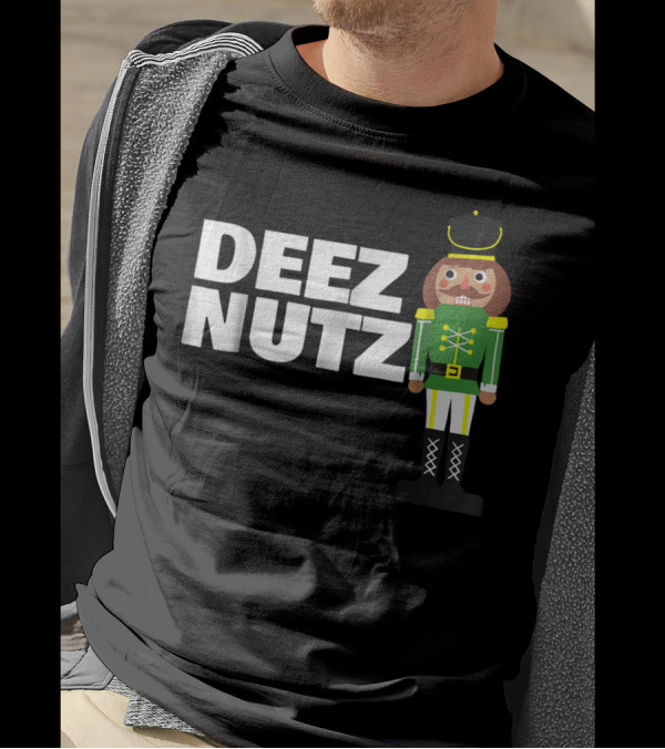 DEEZ NUTZ CHRISTMAS FUNNY NUTCRACKER HOLIDAY JOKE T-Shirt