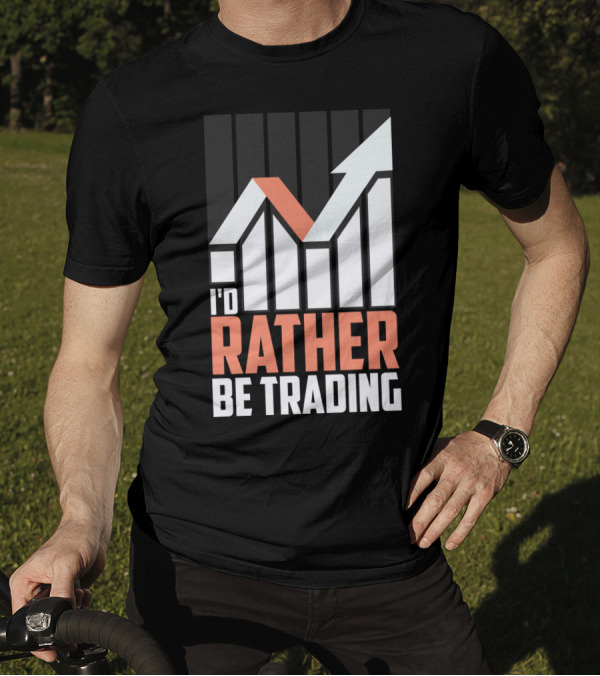 I'D RATHER BE TRADING MARKET CHART T-Shirt