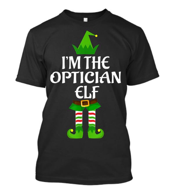 I'M THE OPTICIAN ELF Green Hat Red And White Striped Legs T-Shirt