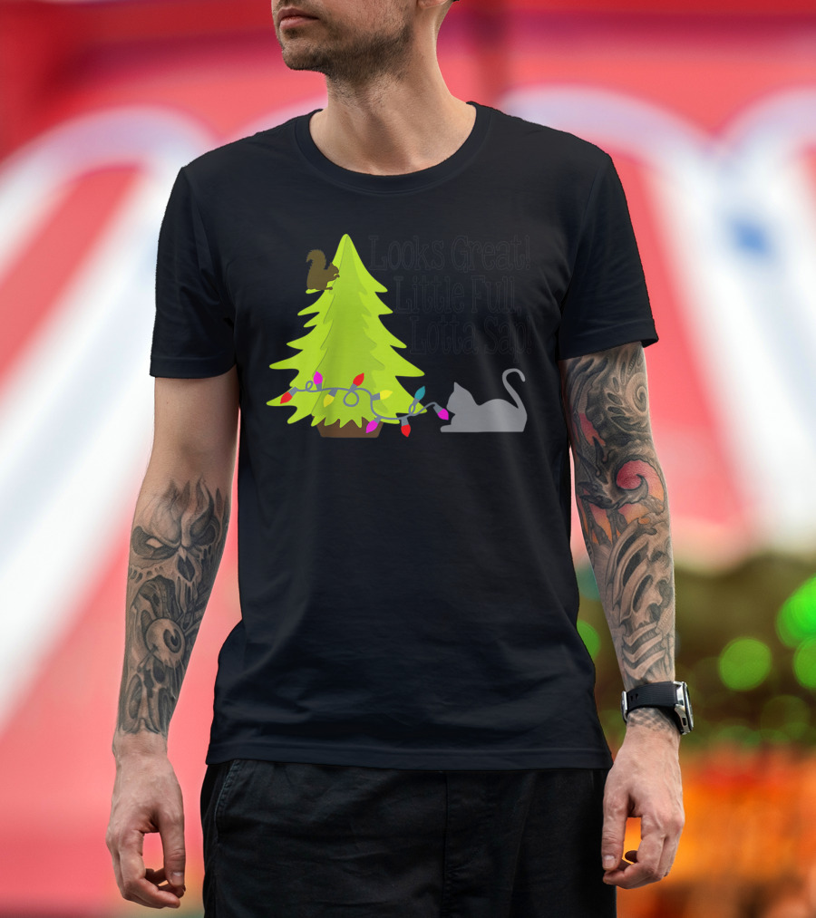 Looks Great Little Full Lotta Sap Christmas Tree with Squirrel and Cat T-Shirt