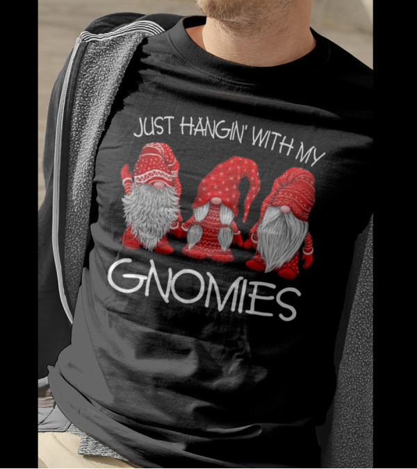 JUST HANGIN' WITH MY GNOMIES THREE GNOMES IN RED T-Shirt