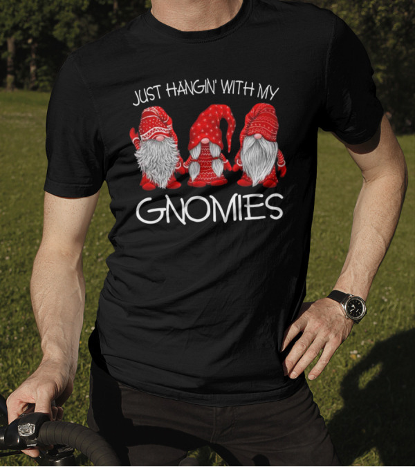JUST HANGIN' WITH MY GNOMIES THREE GNOMES IN RED T-Shirt