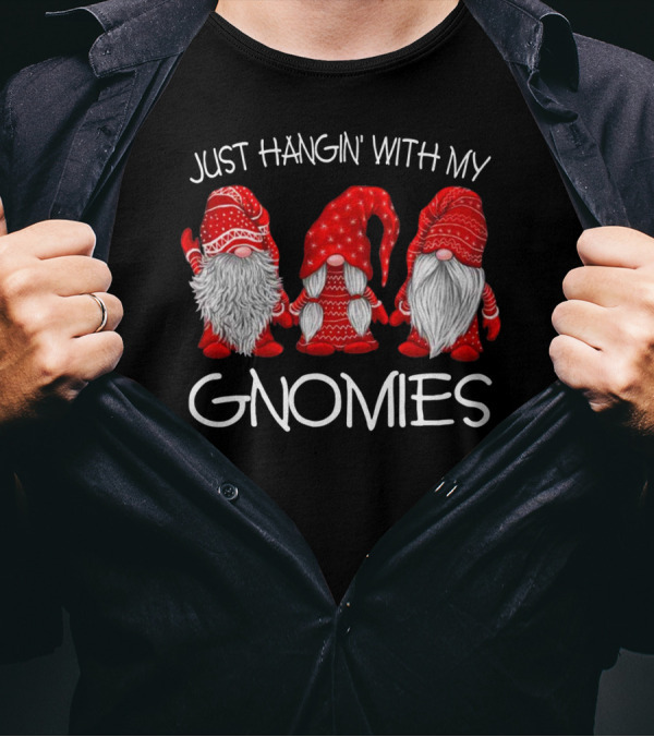 JUST HANGIN' WITH MY GNOMIES THREE GNOMES IN RED T-Shirt