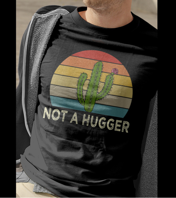 NOT A HUGGER VINTAGE FUNNY CACTUS RETRO STRIPES T-Shirt