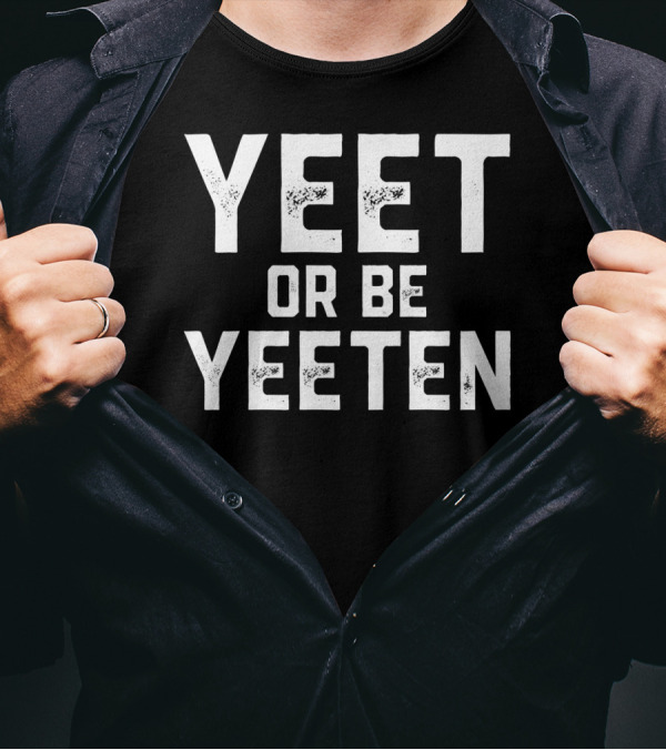 YEET OR BE YEETEN DANKEST YEET T-Shirt