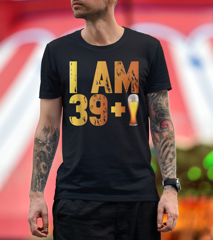 I Am 39 Plus Beer 40th Years Old Birthday T-Shirt