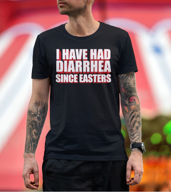 Premium T-Shirt: I Have Had Diarrhea Since Easters Nacho Lovers T-Shirt I Have Had Diarrhea Since Easters Nacho Lovers T-Shirt