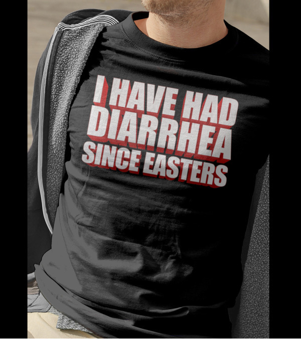 I Have Had Diarrhea Since Easters Nacho Lovers T-Shirt