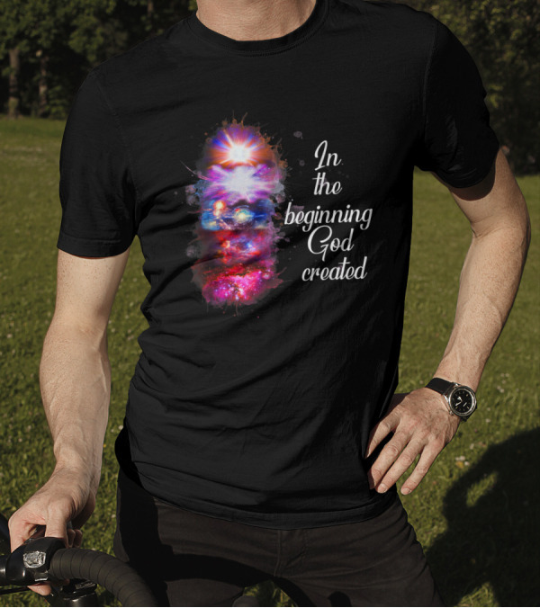 In The Beginning God Created Cosmic Christian T-Shirt
