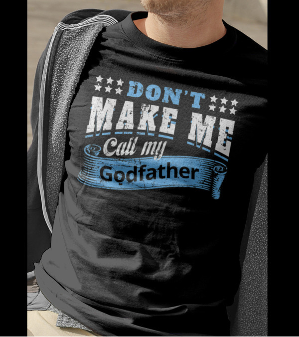 DON'T MAKE ME CALL MY GODFATHER Vintage Star Banner T-Shirt