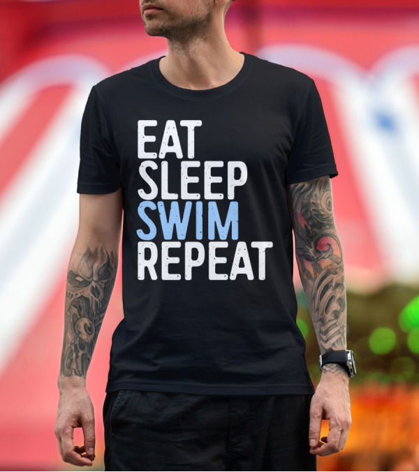 Premium T-Shirt: Eat Sleep Swim Repeat Swimmer Lifestyle T-Shirt Eat Sleep Swim Repeat Swimmer Lifestyle T-Shirt