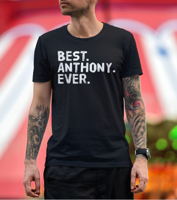 Premium T-Shirt: Best Anthony Ever Funny Men Father's T-Shirt Best Anthony Ever Funny Men Father's T-Shirt