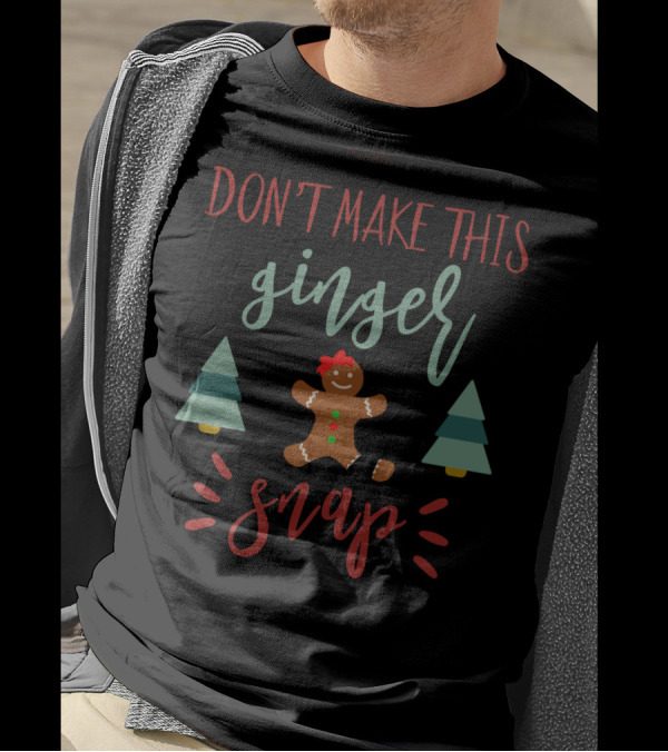DON'T MAKE THIS GINGER SNAP Redhead X7 Gingerbread Tree T-Shirt