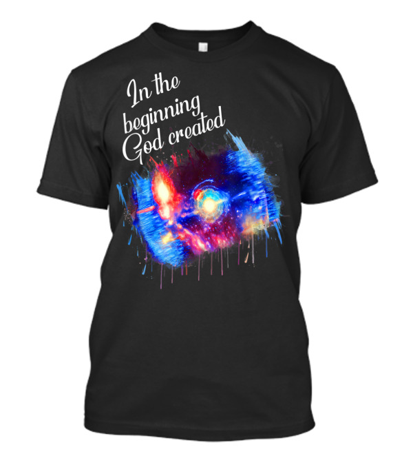 In The Beginning God Created Galaxy Space Spark T-Shirt