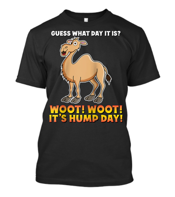 Guess What Day It Is Woot Woot It's Hump Day Camel T-Shirt