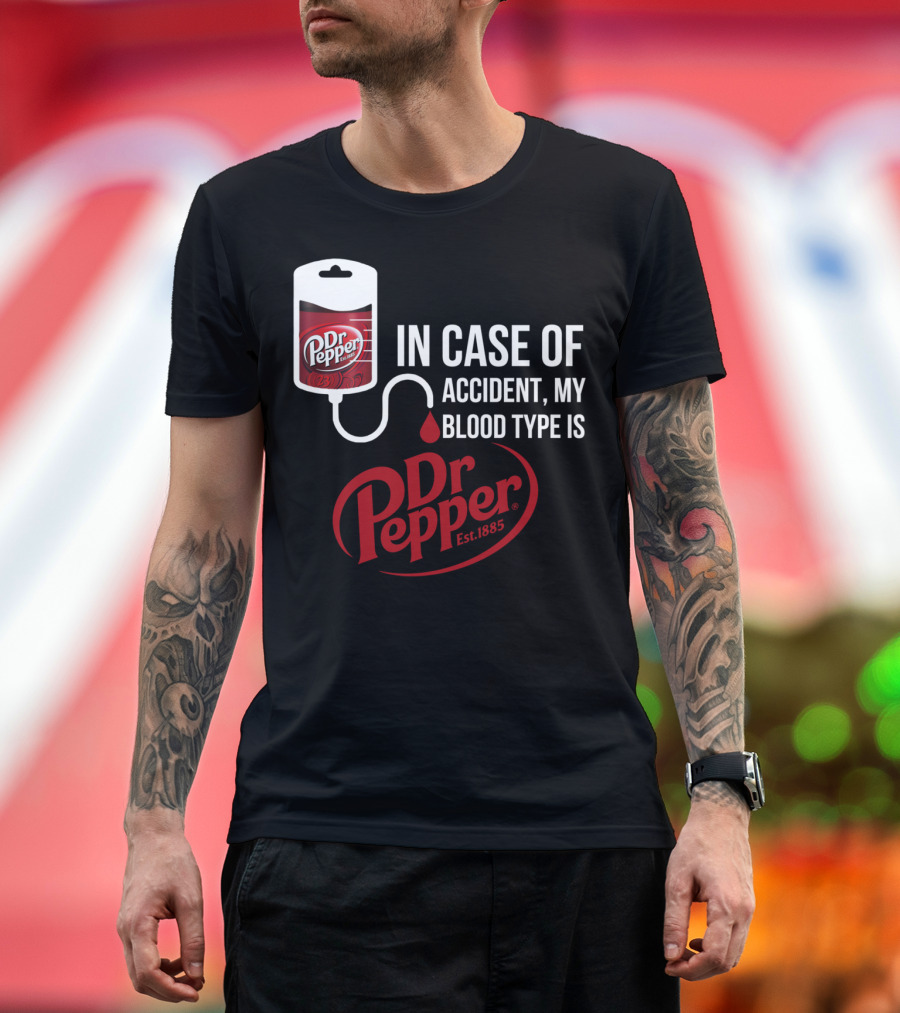 In Case of Accident My Blood Type Is Dr Pepper T-Shirt